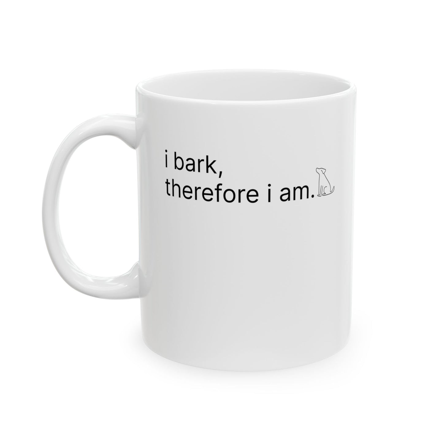 I Bark, Therefore I Am — Ceramic Mug (11oz & 15oz)