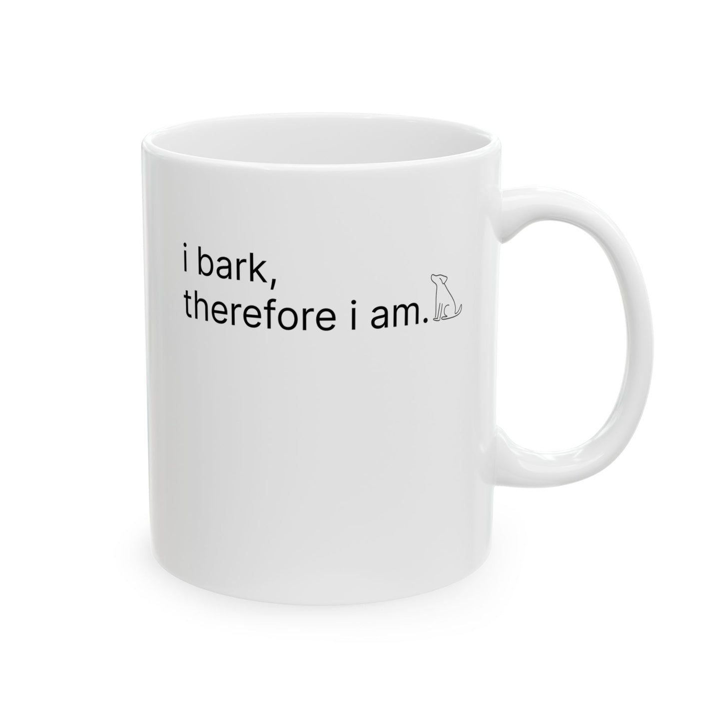 I Bark, Therefore I Am — Ceramic Mug (11oz & 15oz)
