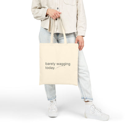Barely Wagging Today — Tote Bag