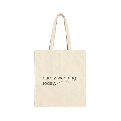 Barely Wagging Today — Tote Bag